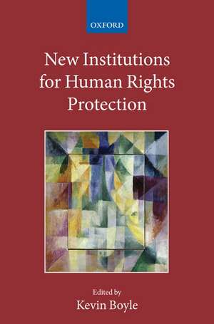 New Institutions for Human Rights Protection de Kevin Boyle