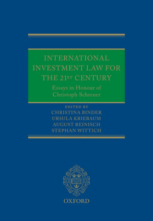 International Investment Law for the 21st Century: Essays in Honour of Christoph Schreuer de Christina Binder