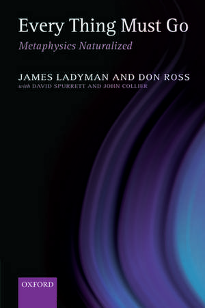 Every Thing Must Go: Metaphysics Naturalized de James Ladyman