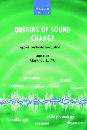 Origins of Sound Change: Approaches to Phonologization de Alan C. L. Yu