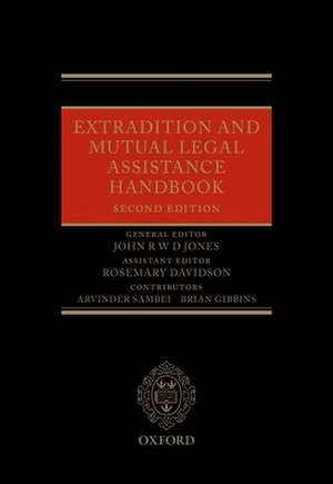 Extradition and Mutual Legal Assistance Handbook de John R W D Jones