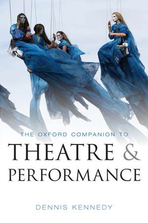 The Oxford Companion to Theatre and Performance de Dennis Kennedy