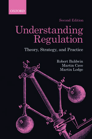 Understanding Regulation: Theory, Strategy, and Practice de Robert Baldwin