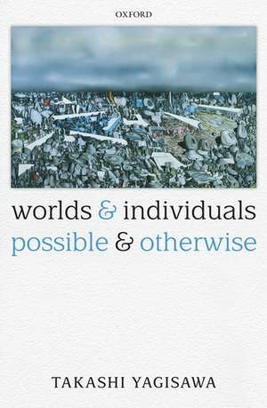 Worlds and Individuals, Possible and Otherwise de Takashi Yagisawa