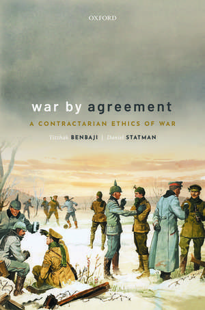 War By Agreement: A Contractarian Ethics of War de Yitzhak Benbaji