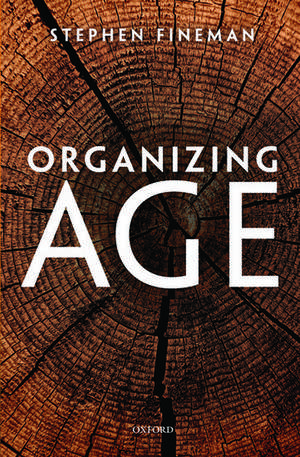 Organizing Age de Stephen Fineman