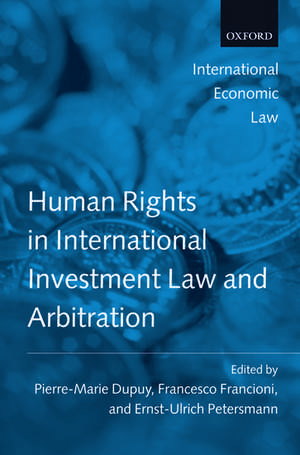 Human Rights in International Investment Law and Arbitration de Pierre-Marie Dupuy