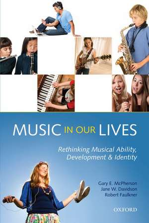 Music in Our Lives: Rethinking Musical Ability, Development and Identity de Gary E. McPherson