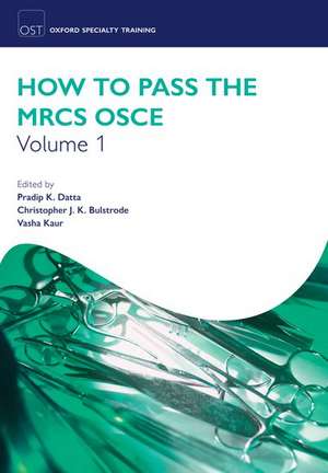 How to Pass the MRCS OSCE Volume 1 de Pradip K. Datta