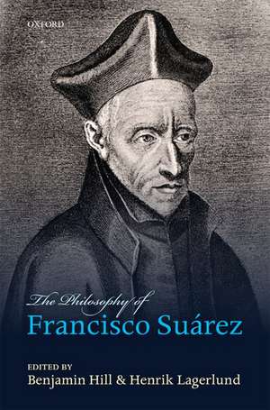 The Philosophy of Francisco Suárez de Benjamin Hill