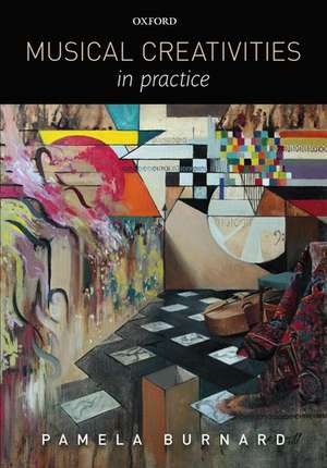 Musical Creativities in Practice de Pamela Burnard