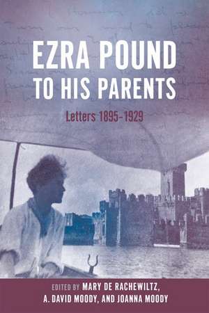 Ezra Pound to His Parents: Letters 1895-1929 de Mary de Rachewiltz