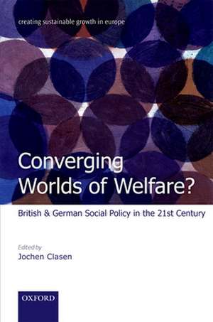 Converging Worlds of Welfare?: British and German Social Policy in the 21st Century de Jochen Clasen