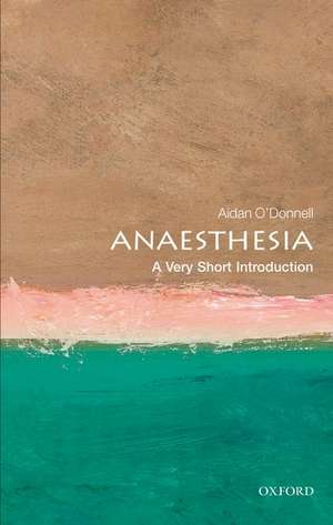 Anaesthesia: A Very Short Introduction de Aidan O'Donnell