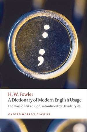 A Dictionary of Modern English Usage: The Classic First Edition de H. W. Fowler