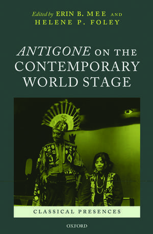 Antigone on the Contemporary World Stage de Erin B. Mee