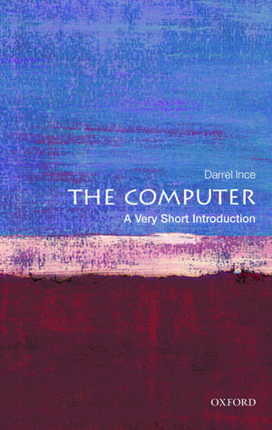 The Computer: A Very Short Introduction de Darrel Ince