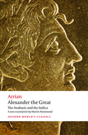 Alexander the Great: The Anabasis and the Indica de Arrian