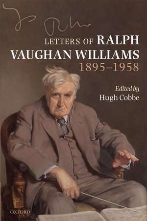 Letters of Ralph Vaughan Williams, 1895-1958 de Hugh Cobbe