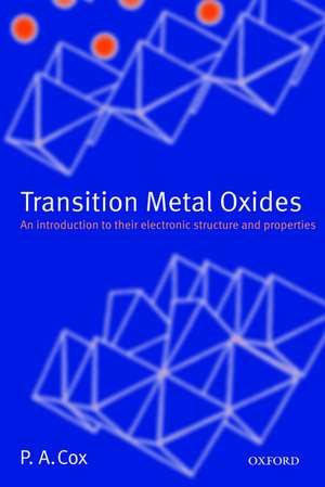 Transition Metal Oxides: An Introduction to Their Electronic Structure and Properties de P. A. Cox