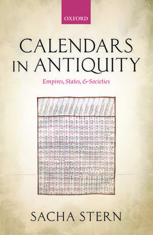 Calendars in Antiquity: Empires, States, and Societies de Sacha Stern