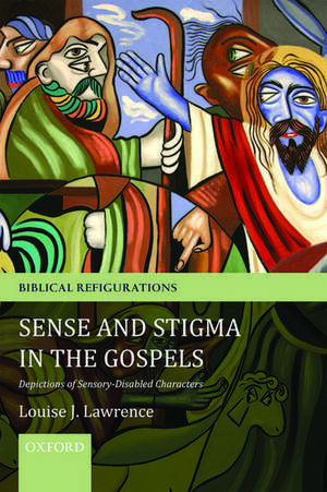 Sense and Stigma in the Gospels: Depictions of Sensory-Disabled Characters de Louise J. Lawrence