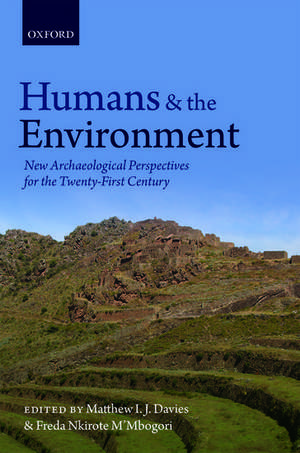 Humans and the Environment: New Archaeological Perspectives for the Twenty-First Century de Matthew I. J. Davies