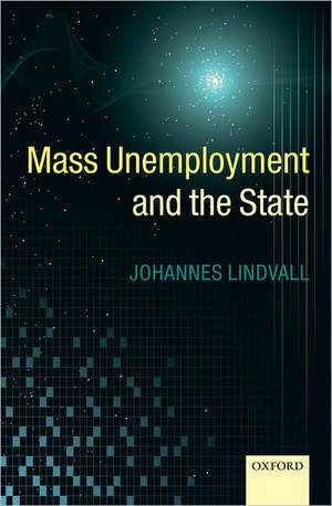 Mass Unemployment and the State de Johannes Lindvall