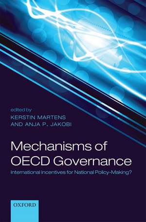 Mechanisms of OECD Governance: International Incentives for National Policy-Making? de Kerstin Martens