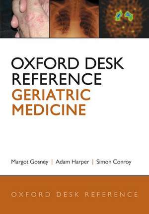 Oxford Desk Reference: Geriatric Medicine de Margot Gosney