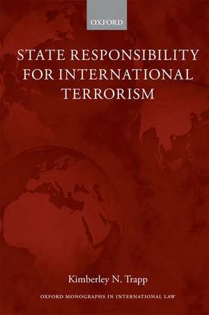 State Responsibility for International Terrorism de Kimberley N. Trapp