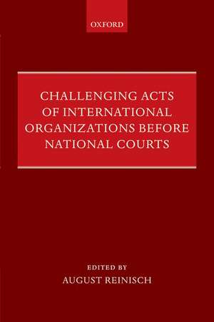 Challenging Acts of International Organizations Before National Courts de August Reinisch