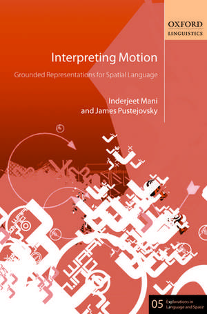 Interpreting Motion: Grounded Representations for Spatial Language de Inderjeet Mani