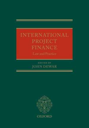 International Project Finance: Law and Practice de John Dewar