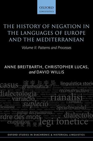 The History of Negation in the Languages of Europe and the Mediterranean: Volume II: Patterns and Processes de Anne Breitbarth