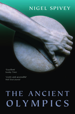 The Ancient Olympics de Nigel Spivey