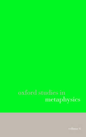 Oxford Studies in Metaphysics volume 6 de Karen Bennett