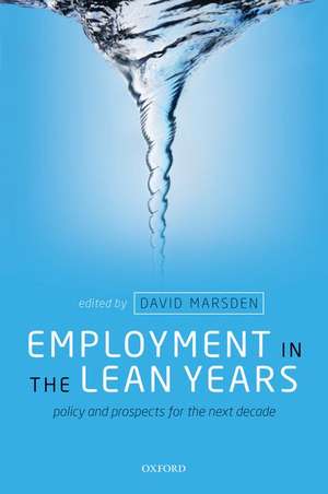 Employment in the Lean Years: Policy and Prospects for the Next Decade de David Marsden