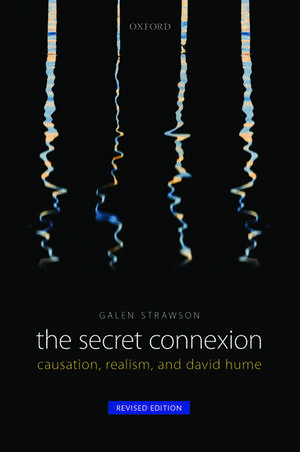 The Secret Connexion: Causation, Realism, and David Hume: Revised Edition de Galen Strawson