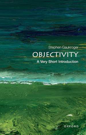 Objectivity: A Very Short Introduction de Stephen Gaukroger