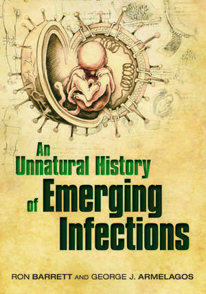 An Unnatural History of Emerging Infections de Ron Barrett