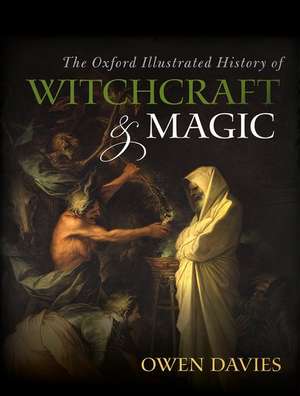 The Oxford Illustrated History of Witchcraft and Magic de Owen Davies