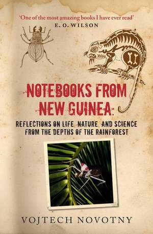 Notebooks from New Guinea: Reflections on life, nature, and science from the depths of the rainforest de Vojtech Novotny