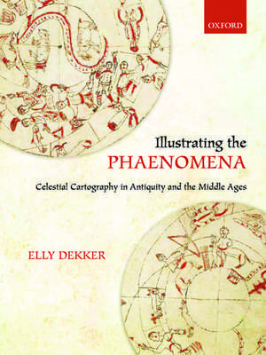 Illustrating the Phaenomena: Celestial cartography in Antiquity and the Middle Ages de Elly Dekker