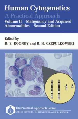 Human Cytogenetics: A Practical Approach: Volume II: Malignancy and Acquired Abnormalities de D. E. Rooney