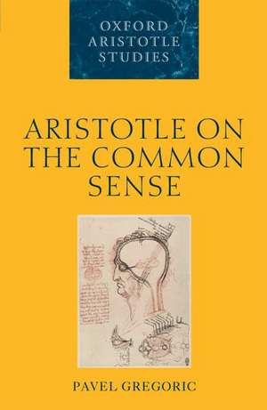 Aristotle on the Common Sense de Pavel Gregoric