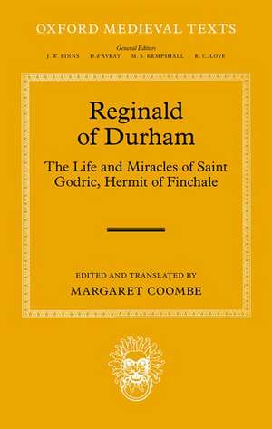 Reginald of Durham: The Life and Miracles of Saint Godric, Hermit of Finchale de Margaret Coombe