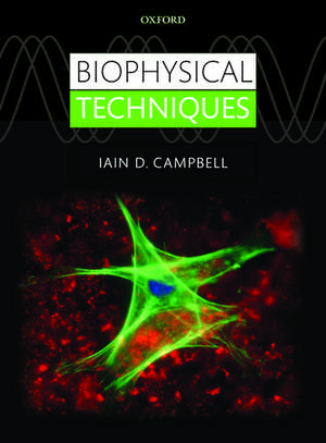 Biophysical Techniques de Iain Campbell