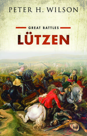 Lützen: Great Battles de Peter H. Wilson