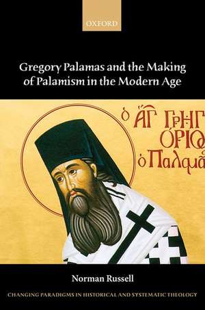 Gregory Palamas and the Making of Palamism in the Modern Age de Norman Russell